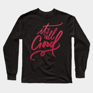 it is all good Long Sleeve T-Shirt